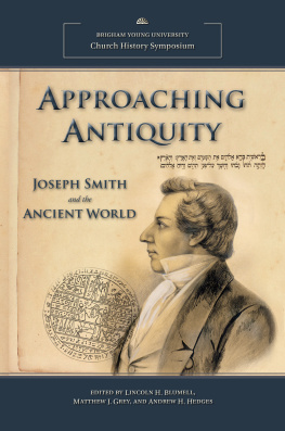 Lincoln H. Blumell - Approaching Antiquity: Joseph Smith and the Ancient World