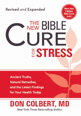Don Colbert - The New Bible Cure for Stress: Ancient Truths, Natural Remedies, and the Latest Findings for Your Health Today