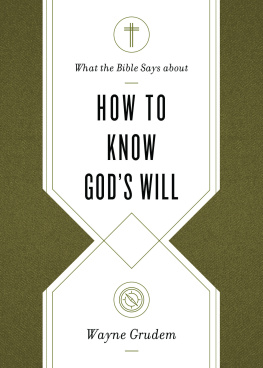 Wayne Grudem - What the Bible Says about How to Know Gods Will