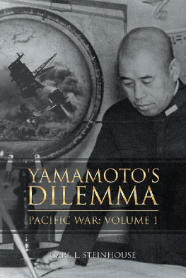 Carl L. Steinhouse - Yamamotos Dilemma: Pacific War, Volume 1