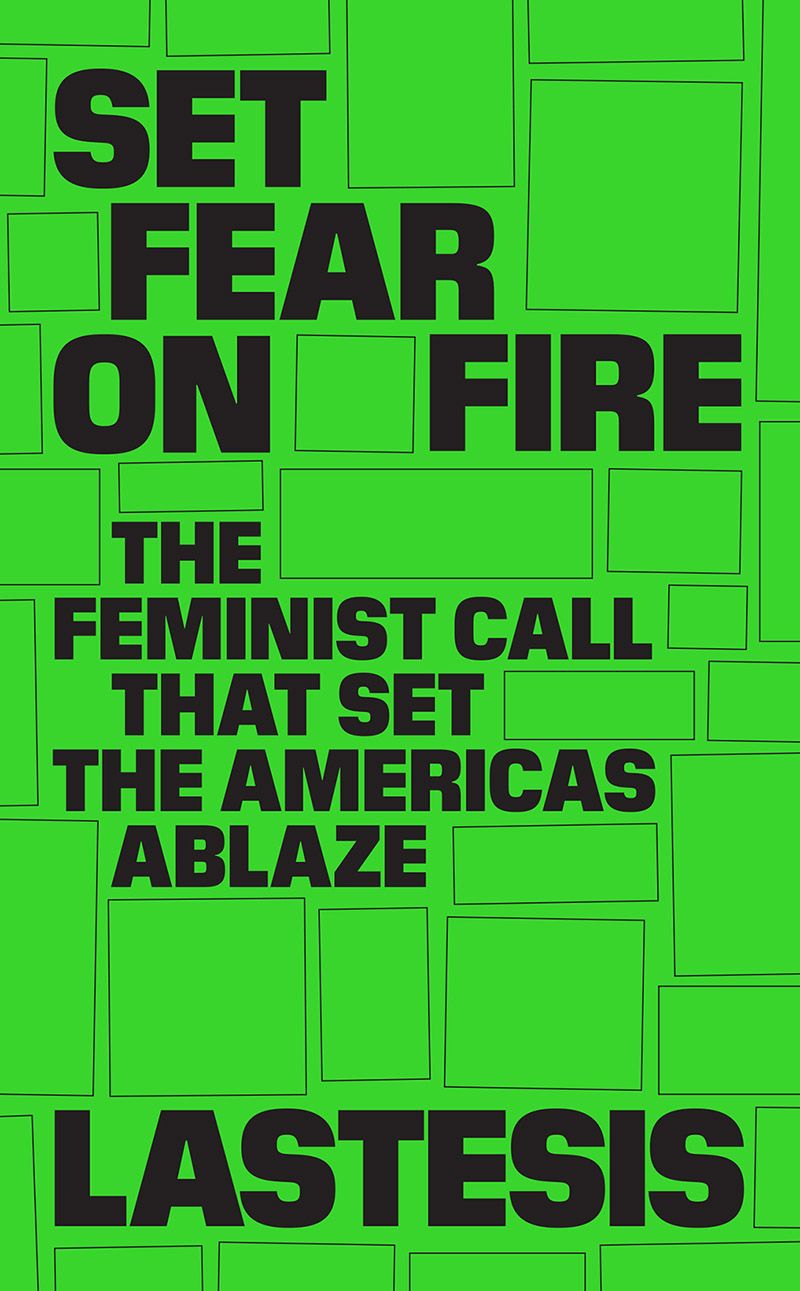 Set Fear on Fire Set Fear on Fire The Feminist Call That Set the Americas - photo 1