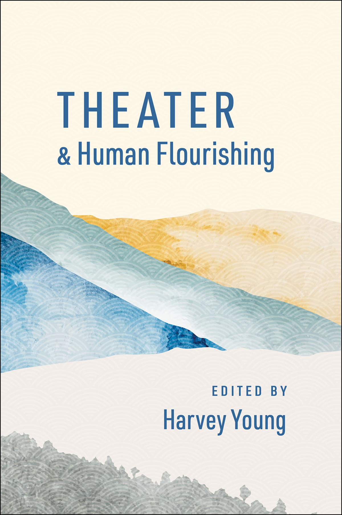 Theater and Human Flourishing THE HUMANITIES AND HUMAN FLOURISHING Series - photo 1