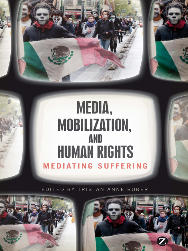 Media mobilization and human rights mediating suffering EDITED BY TRISTAN - photo 1