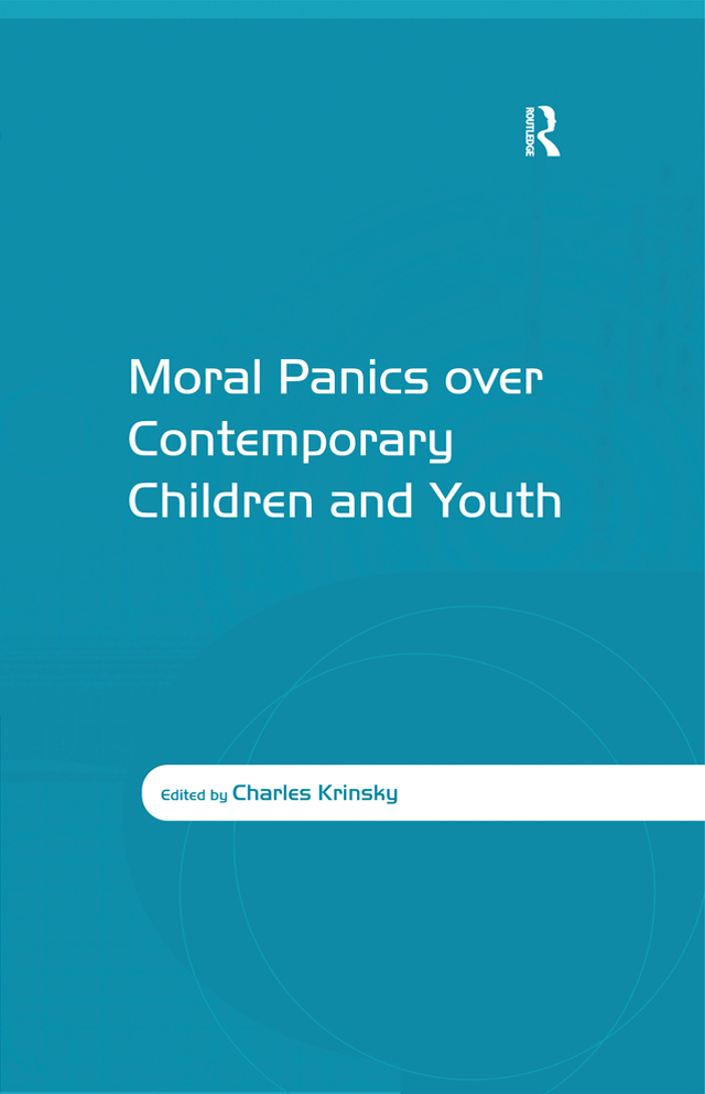 MORAL PANICS OVER CONTEMPORARY CHILDREN AND YOUTH To Andrew Neal Krinsky and - photo 1