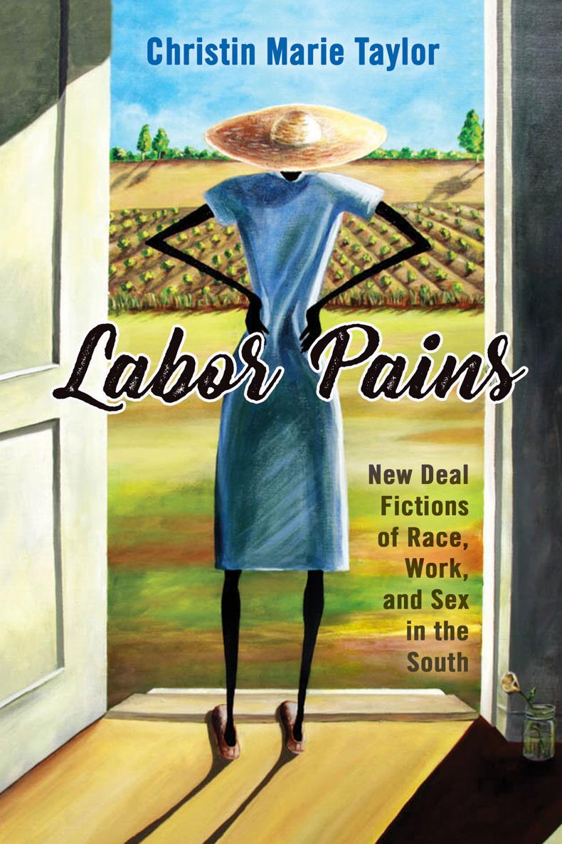 Labor Pains Labor Pains New Deal Fictions of Race Work and Sex in the - photo 1