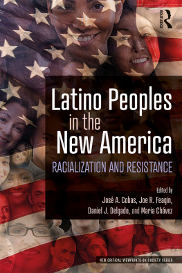 José A. Cobas - Latino Peoples in the New America: Racialization and Resistance