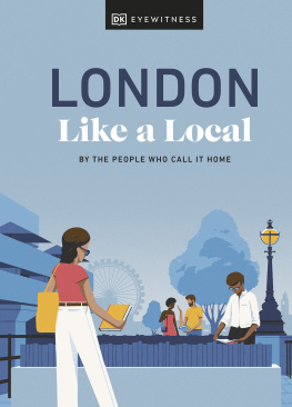 Florence Derrick London Like a Local: By the People Who Call It Home (Local Travel Guide)