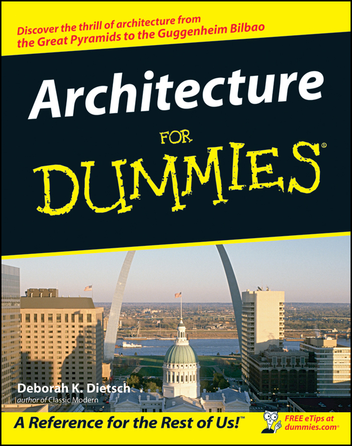 Architecture For Dummies by Deborah K Dietsch Foreword by Robert A M Stern - photo 1