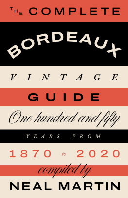 Neal Martin - The Complete Bordeaux Vintage Guide: 150 Years from 1870 to 2020