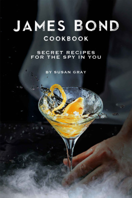 Susan Gray James Bond Cookbook: Secret Recipes for The Spy in You