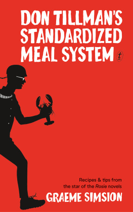 Graeme Simsion Don Tillman’s Standardized Meal System: Recipes and Tips from the Star of the Rosie Novels