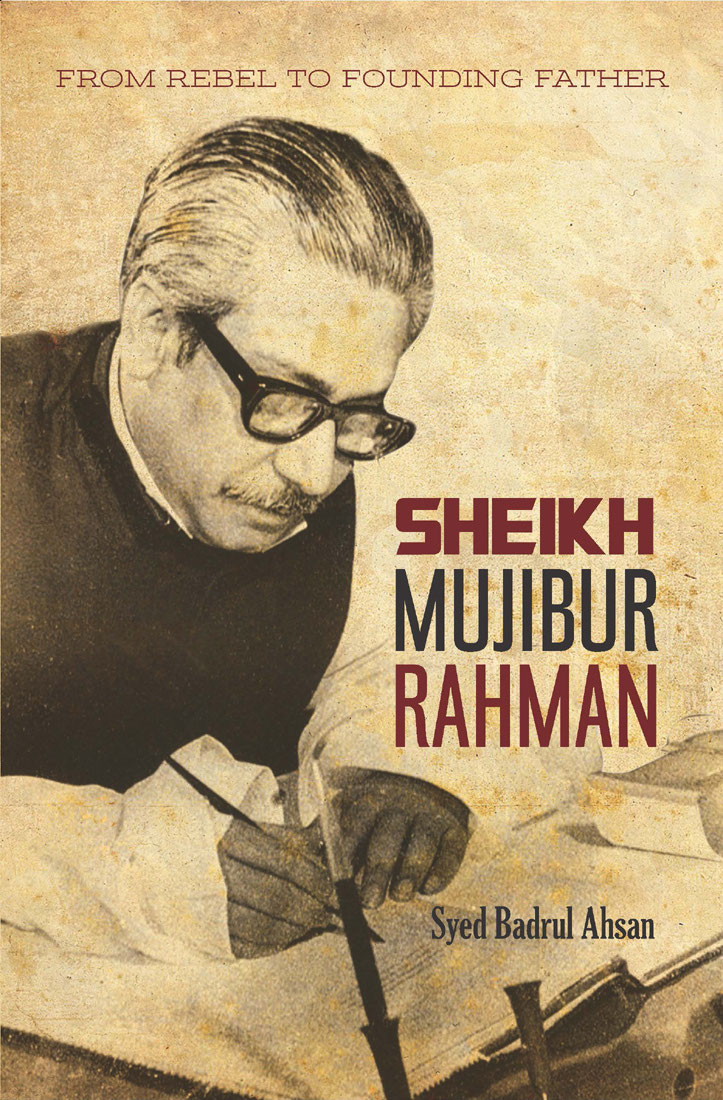 Sheikh Mujibur Rahman From Rebel to Founding Father - image 1