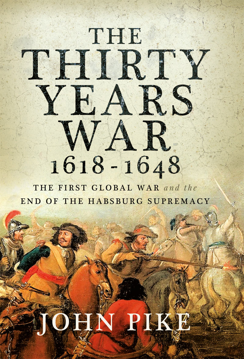 The Thirty Years War 1618 - 1648 The First Global War and the end of Habsburg Supremacy - image 1