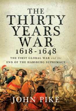 John Pike - The Thirty Years War, 1618 - 1648: The First Global War and the end of Habsburg Supremacy