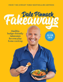 Dale Pinnock - Dale Pinnock Fakeaways: Healthy, budget-friendly takeaways for everyday homecooking