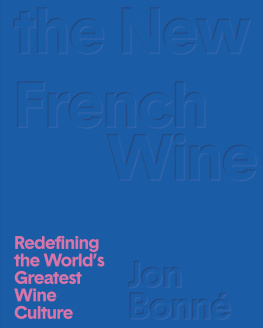 Jon Bonné The New French Wine [Two-Book Boxed Set]: Redefining the Worlds Greatest Wine Culture