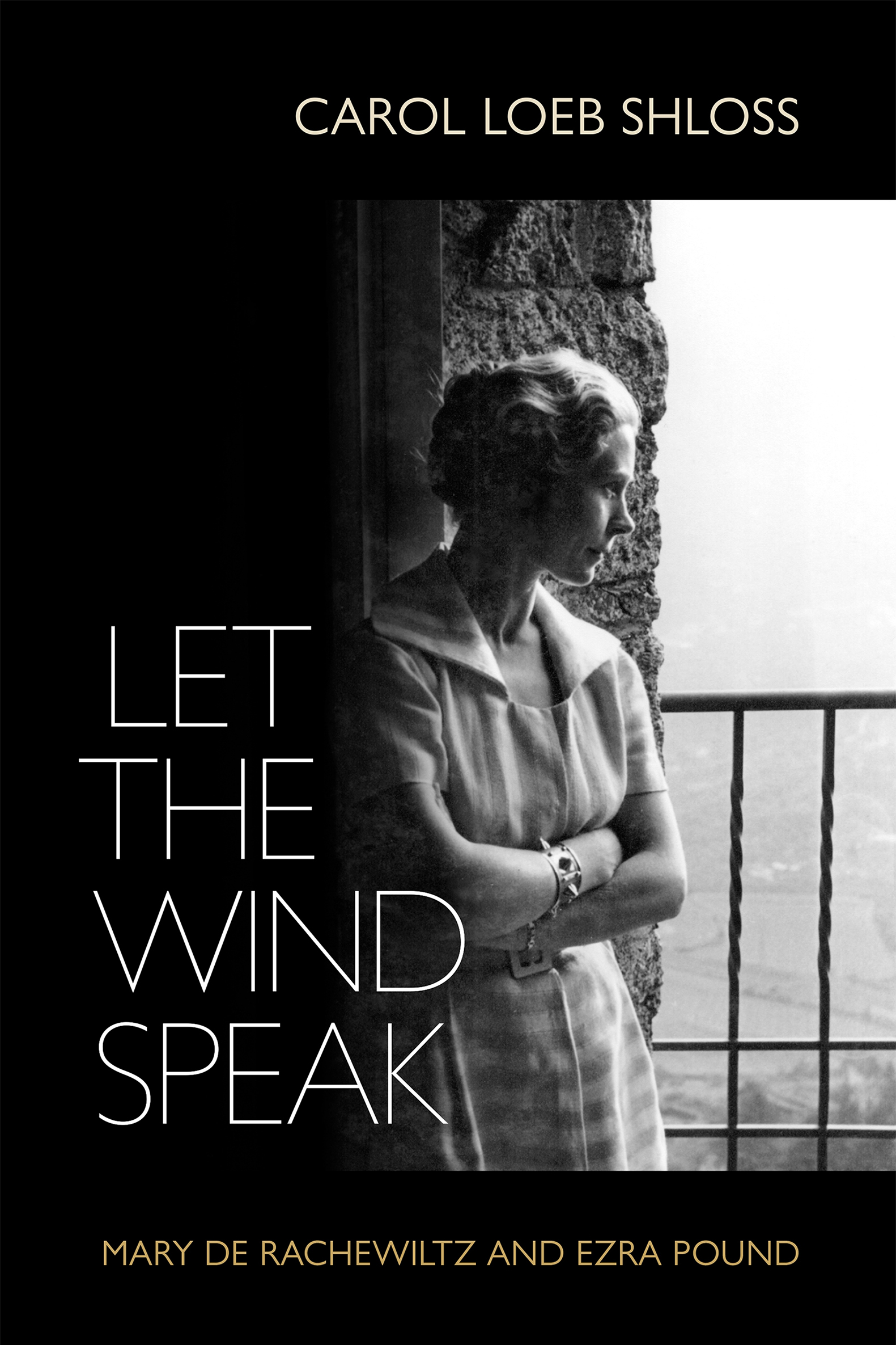 CAROL LOEB SHLOSS LET THE WIND SPEAK Mary de Rachewiltz and Ezra Pound PENN - photo 1