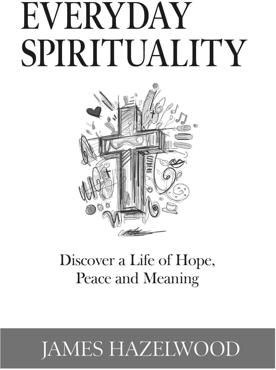 EVERYDAY SPIRITUALITY Discover a Life of Hope Peace and Meaning Copyright - photo 2