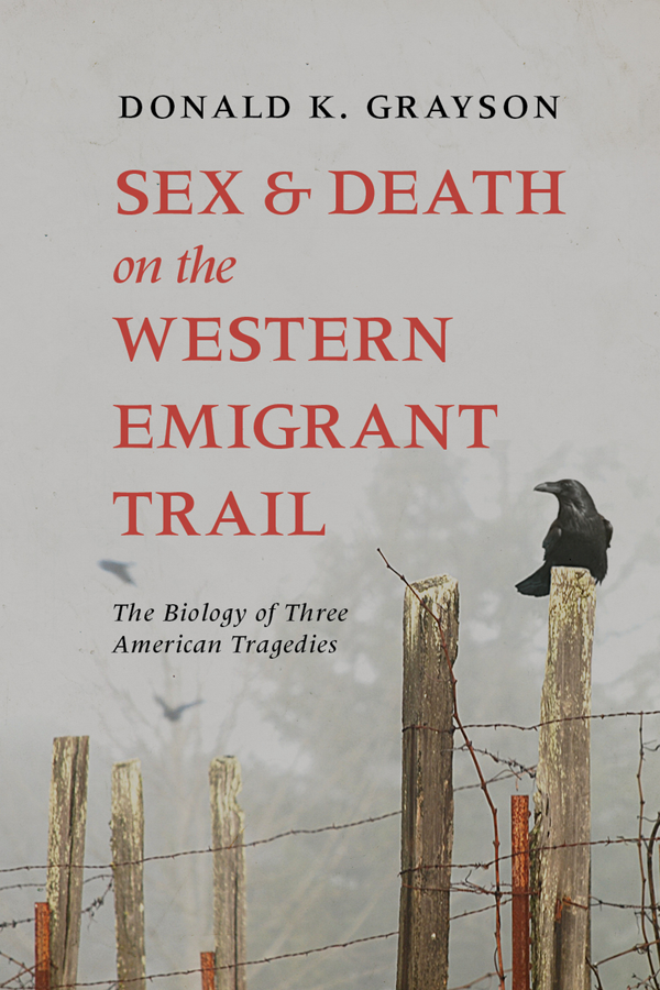 Sex and Death on the Western Emigrant Trail The Biology of Three American Tragedies - image 1