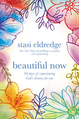 Stasi Eldredge Beautiful Now: 90 Days of Experiencing Gods Dreams for You