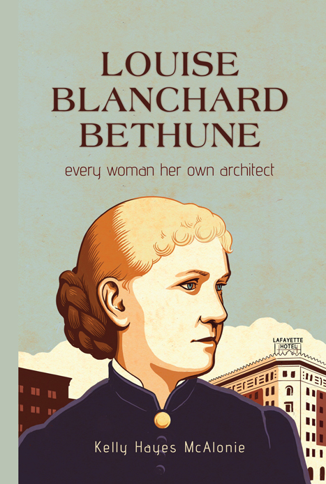 LOUISE BLANCHARD BETHUNE LOUISE BLANCHARD BETHUNE every woman her own architect - photo 1