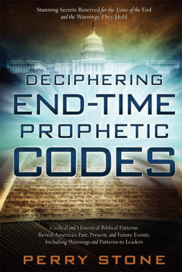 Perry Stone Deciphering End-Time Prophetic Codes: Cyclical and Historical Biblical Patterns Reveal Americas Past, Present and Future Events, including Warnings and Patterns to Leaders
