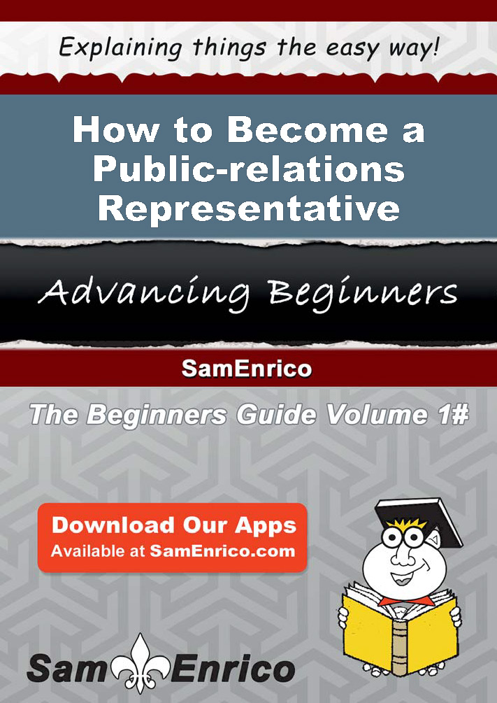 How to Become a Public-relations Representative By SamEnrico Copyright - photo 1