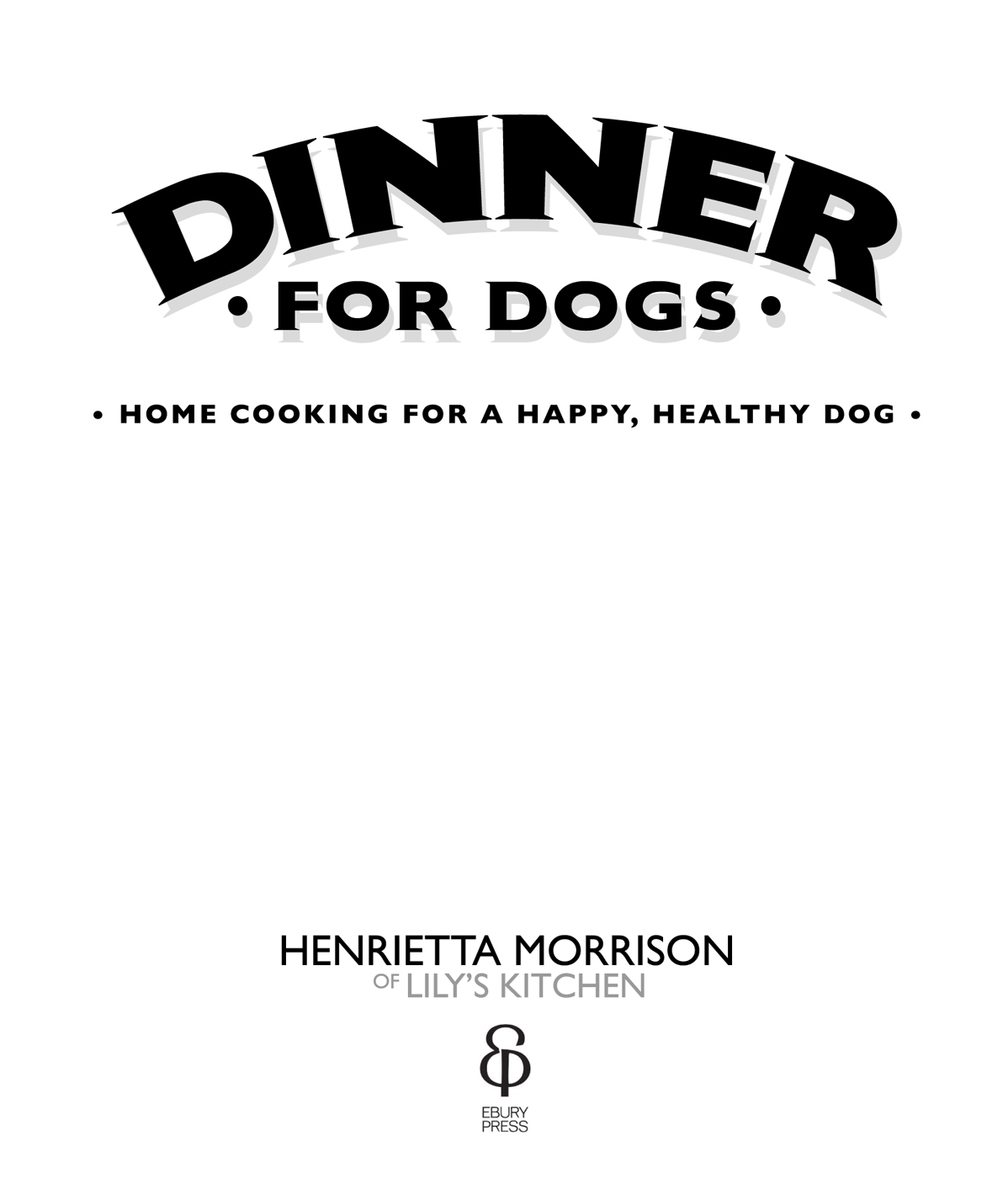 About the Book How can you ensure your dog stays happy and healthy from the - photo 1