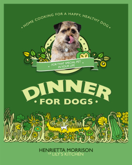 Henrietta Morrison - Dinner for Dogs: home cooking for a happy and healthy dog