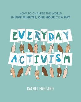 Rachel England - Everyday Activism: How to Change the World in Five Minutes, One Hour or a Day