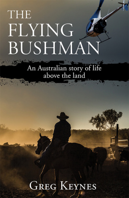 Grey Keynes - The Flying Bushman: An Australian story of life above the land