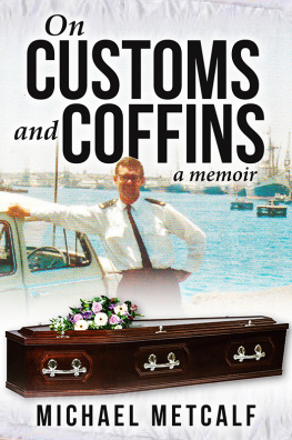 Michael Metcalf - On Customs and Coffins: A Memoir