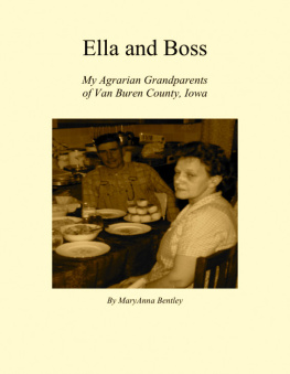 MaryAnna Bentley Ella and Boss: My Agrarian Grandparents of Van Buren County, Iowa