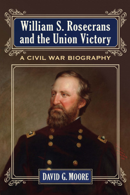 David G. Moore - William S. Rosecrans and the Union Victory: A Civil War Biography