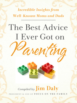 Jim Daly - The Best Advice I Ever Got on Parenting: Incredible Insights from Well Known Moms & Dads