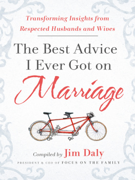 Jim Daly - The Best Advice I Ever Got on Marriage: Transforming Insights from Respected Husbands & Wives