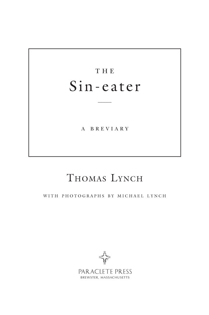 THE Sin-eater Also by Thomas Lynch FICTION Apparition Late Fictions 2010 - photo 1