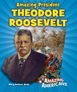 Mary Dodson Wade - Amazing President Theodore Roosevelt