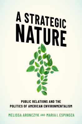 Melissa Aronczyk - A Strategic Nature: Public Relations and the Politics of American Environmentalism