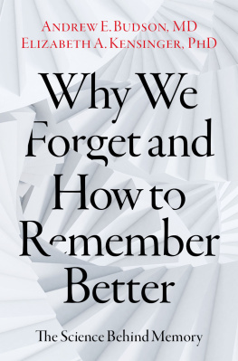 Andrew E. Budson Why We Forget and How To Remember Better: The Science Behind Memory