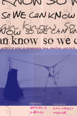 Aracelis Girmay - So We Can Know: Writers of Color on Pregnancy, Loss, Abortion, and Birth