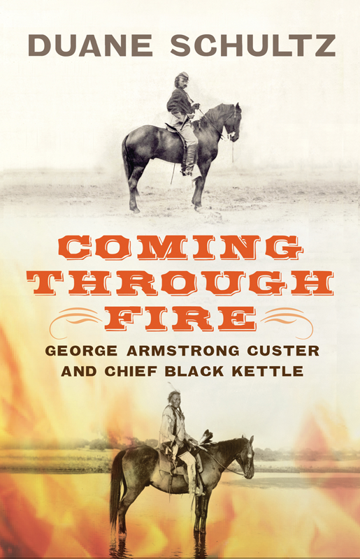 COMING THROUGH FIRE GEORGE ARMSTRONG CUSTER AND CHIEF BLACK KETTLE DUANE - photo 1