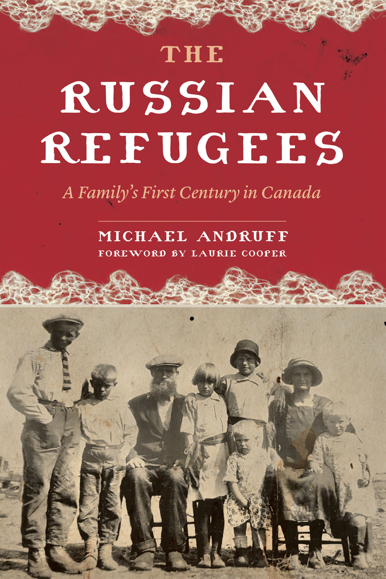 The Russian Refugees A Familys First Century in Canada Michael Andruff - photo 1