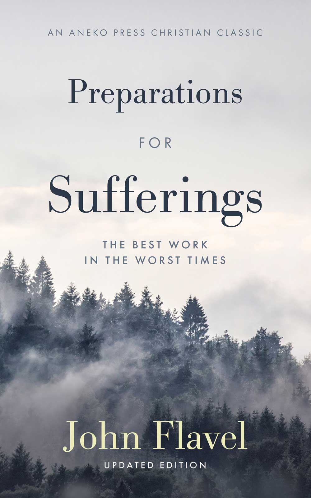 Preparations for Sufferings The Best Work in the Worst Times John Flavel - photo 1