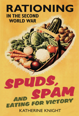 Katherine Knight Spuds, Spam And Eating For Victory: Rationing In The Second World War