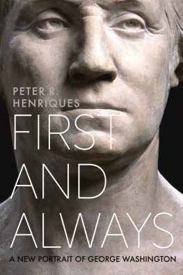 Peter R. Henriques - First and Always: A New Portrait of George Washington