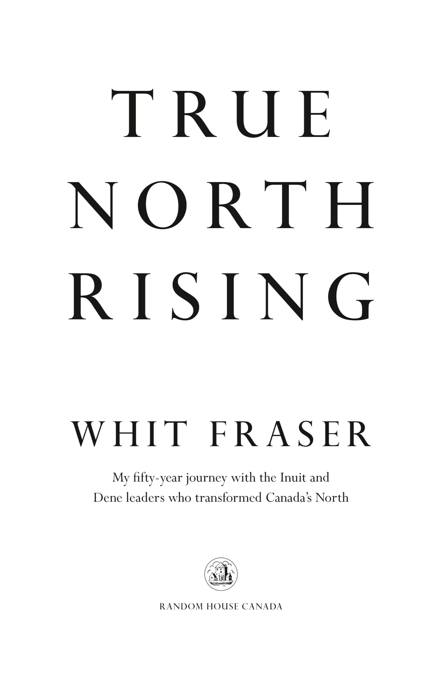 PUBLISHED BY RANDOM HOUSE CANADA Copyright 2023 Whit Fraser All rights reserved - photo 3