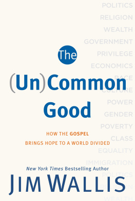 Jim Wallis The (Un)Common Good: How the Gospel Brings Hope to a World Divided