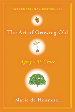 Marie de Hennezel - The Art of Growing Old: Aging with Grace