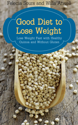 Felecia Sours Good Diet to Lose Weight: Lose Weight Fast with Healthy Quinoa and Without Gluten